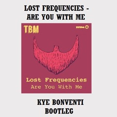 Lost Frequencies - Are You With Me (Kye Bonventi Bootleg)[CLICK BUY FOR FREE DOWNLOAD]