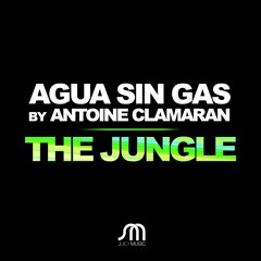 Agua Sin Gas By Antoine Clamaran - The Jungle JUICY MUSIC