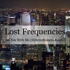 Lost Frequencies - Are You With Me (RetroRomero Remix)