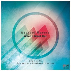 Raphael Mayers - When I Meet Her (Original Mix)