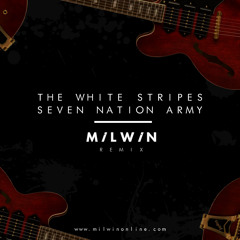 The White Stripes - Seven Nation Army (Milwin Remix)