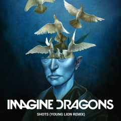 Imagine Dragons - Shots (Young Lion Remix)