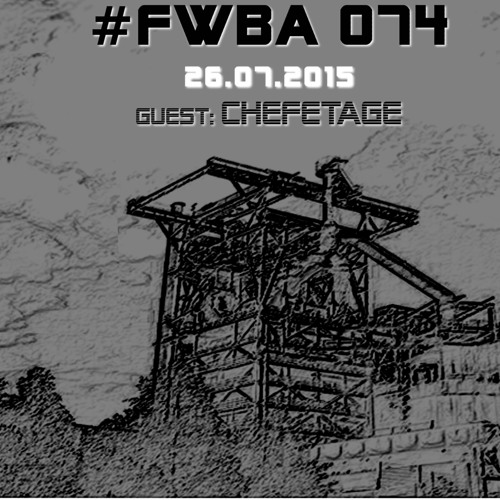 #FWBA 074 - with Chefetage - on Fnoob Techno Radio