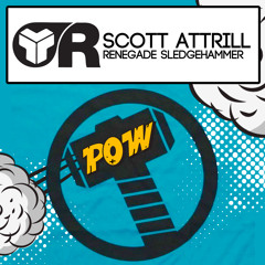 Renegade Sledgehammer -Scott Attrill
