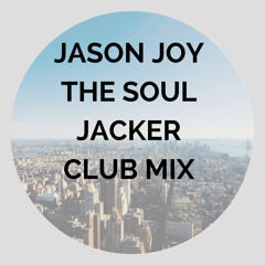 Jason Joy (The Soul Jacker) Club Mix