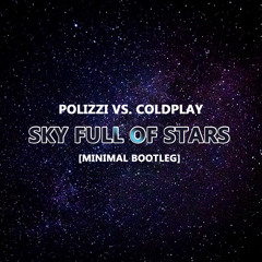 Sky Full Off Stars - Polizzi Vs Coldplay [Minimal Bootleg] Free Download