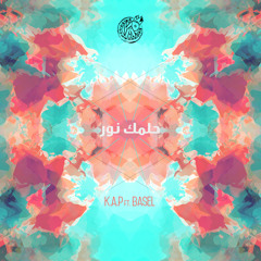 K.A.P.Ft.Basel | 7elmak Nour |حلمك نور