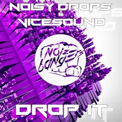 Noisy Drops & Vicesound - Drop It (Original Mix) *Supported By Kerafix & Vultaire*