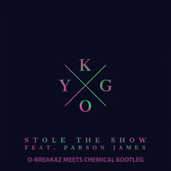 KYGO - STOLE THE SHOW (D-BREAKAZ MEETS CHEMICAL BOOTLEG) PREVIEW