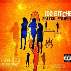 100 Bitches (Water Whippin) Feat JayJMulo Prod By OGk Beatz