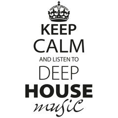 KEEP CALM & LISTEN DEEP HOUSE 9