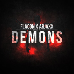 FlaCon X ARJAXX - Demons  [Available On Beatport Now]