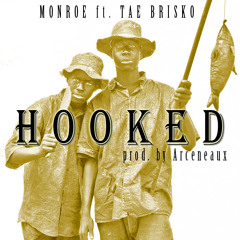 Hooked ft. Tae Brisko (prod. by Arceneaux)
