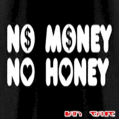 No Money...No Honey :)