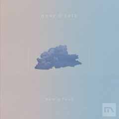 Near - How U Feel (feat. Talk)
