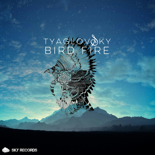 TyaglovSky - Bird Fire (Minimix) OUT NOW!
