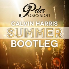 Calvin Harris - Summer(Peter Posession Bootleg)