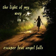 *The light of my way*-Escaper. feat .Angel falls.
