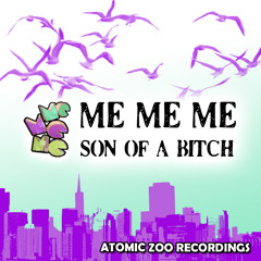Me Me Me - Son Of A Bitch (Original Mix) FREE DOWNLOAD