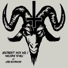 Deathedit! Mix Vol.1 "Welcome To Hell" - Lord Deathwish