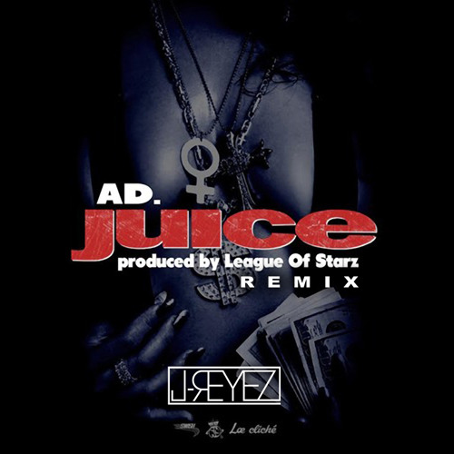 Stream AD ft. JREYEZ JUICE REMIX by JREYEZ Listen online for free on SoundCloud
