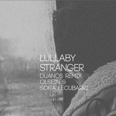 Olsein feat. Sofia Lecubarri - Lullaby Stranger (Duanos Remix)