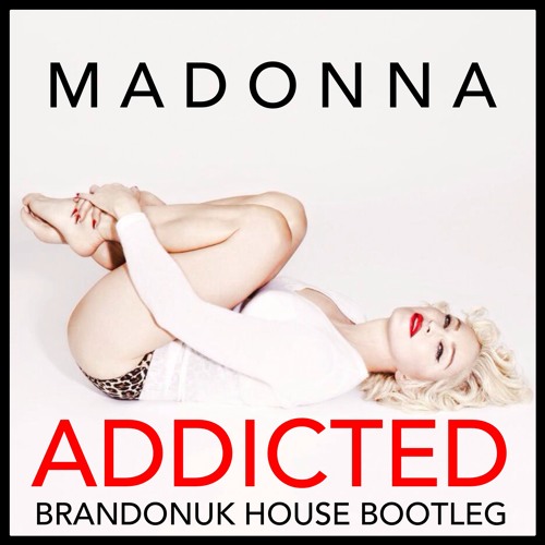 Madonna - Addicted (BrandonUK Private House Mashup Bootleg Edit) Full Free Download in Description