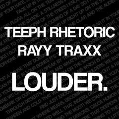 Teeph Rhetoric & Rayy Traxx - Louder