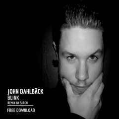 John Dahlbäck - Blink (Sirch Remix) [FREE DL]
