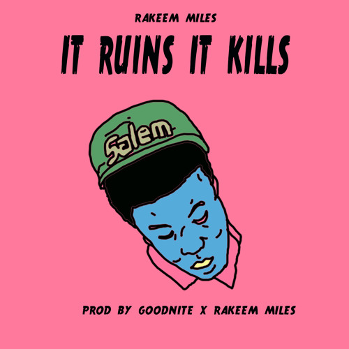 Rakeem Miles - It Ruins. It Kills. (Prod. GoodNite x Rakeem Miles)