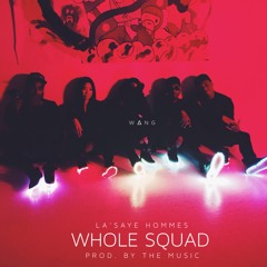 Whole Squad(Prod. by TheMusic)