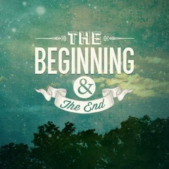 Beginning & The End