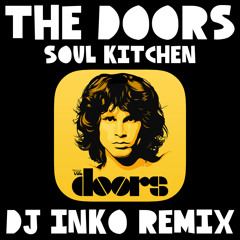 The Doors - Soul Kitchen (Dj Inko Remix) [Free D/L]