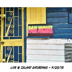PAUL MICHAEL ☆ LIVE ☆ ISLAND SATURDAYS 7/25