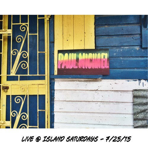 PAUL MICHAEL ☆ LIVE ☆ ISLAND SATURDAYS 7/25