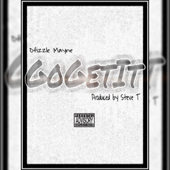 "Go Get It" (Single) Dfizzle Mayne