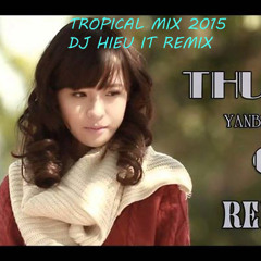 Yan Bi - MR T-  Thu Cuoi (Tropical House Mix 2015) ( DJ Hieu IT Remix)