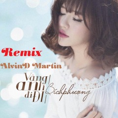 Vâng anh đi đi - Bích Phương ( AlvinD Martin remix )