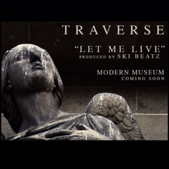 Traverse - Let Me Live prod. by Ski Beatz