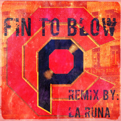 Fin to Blow [Fretty, Truth Clipsy, Lexta, Ricky & Great Scott] [LA RUNA REMIX]