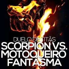 Scorpion VS. Motoqueiro Fantasma | Duelo de Titãs