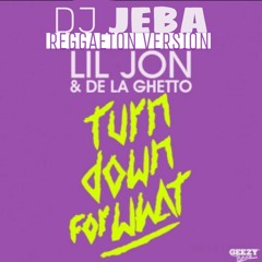 De La Ghetto Ft Lil Jon - Turn Down For What (Extended Dembow Mix) By Dj Jeba
