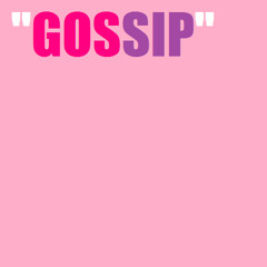 "Gossip" Produced by: Prodlem