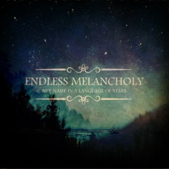 Endless Melancholy