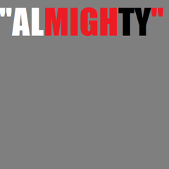 "Almighty" Produced by: Ill Instrumentals