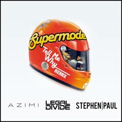 Supermode - Tell Me Why (AZIMI, Legal Divide & Stephen Paul Remix)