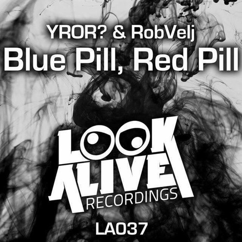 robvelj & YROR? - Blue Pill, Red Pill (Original Mix)[LOOKALIVE RECORDINGS] (#11 Minimal Charts)
