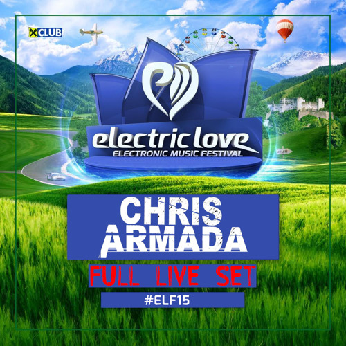 Stream Electric Love Festival 2015 Saturday Chris Armada full energy