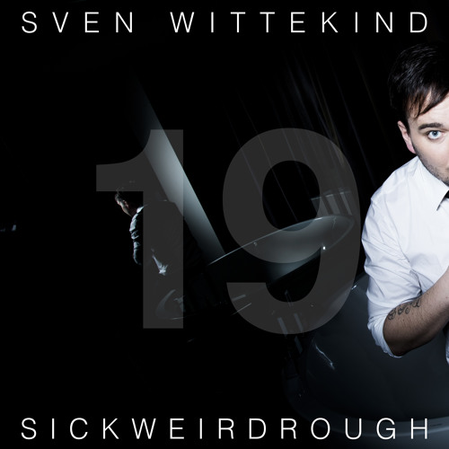 SICKWEIRDROUGH Podcast 019 by Sven Wittekind