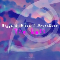 Diggo & Dizza ft. SevenEver - The Loft (Original Mix) [FREE DOWNLOAD]